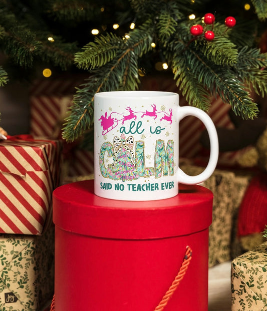 All is calm said no teacher ever mug