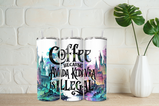 Coffee because avada kedavra is illegal 20oz tumbler