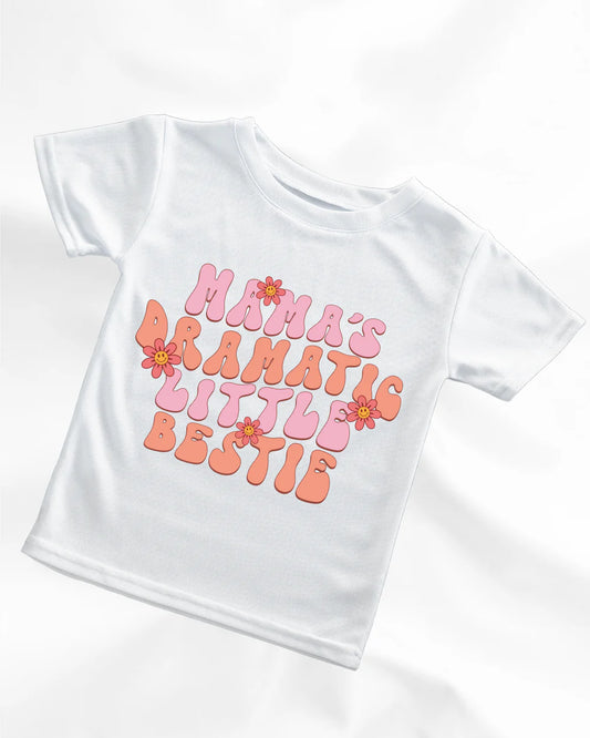 Mamas Dramatic Little Bestie Tshirt