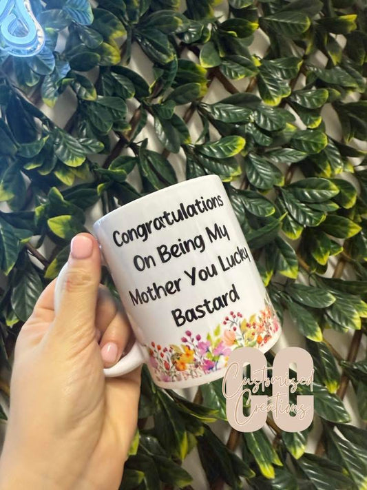 Congrats you lucky b*stard Mother’s Day floral mug