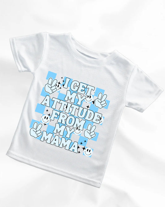 I Get My Attitude From My Mama Tshirt