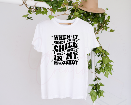 When it comes to my child... adult tshirt
